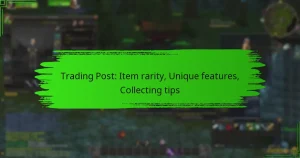Trading Post: Item rarity, Unique features, Collecting tips