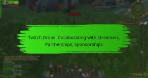 Twitch Drops: Collaborating with streamers, Partnerships, Sponsorships
