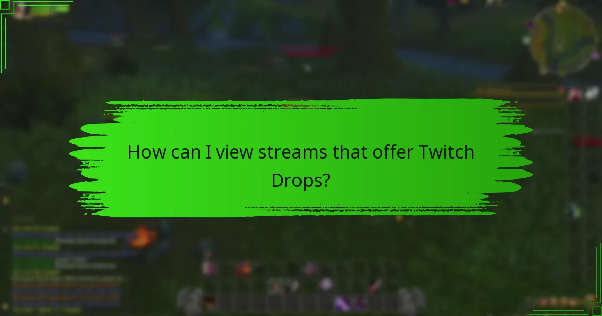 How can I view streams that offer Twitch Drops?