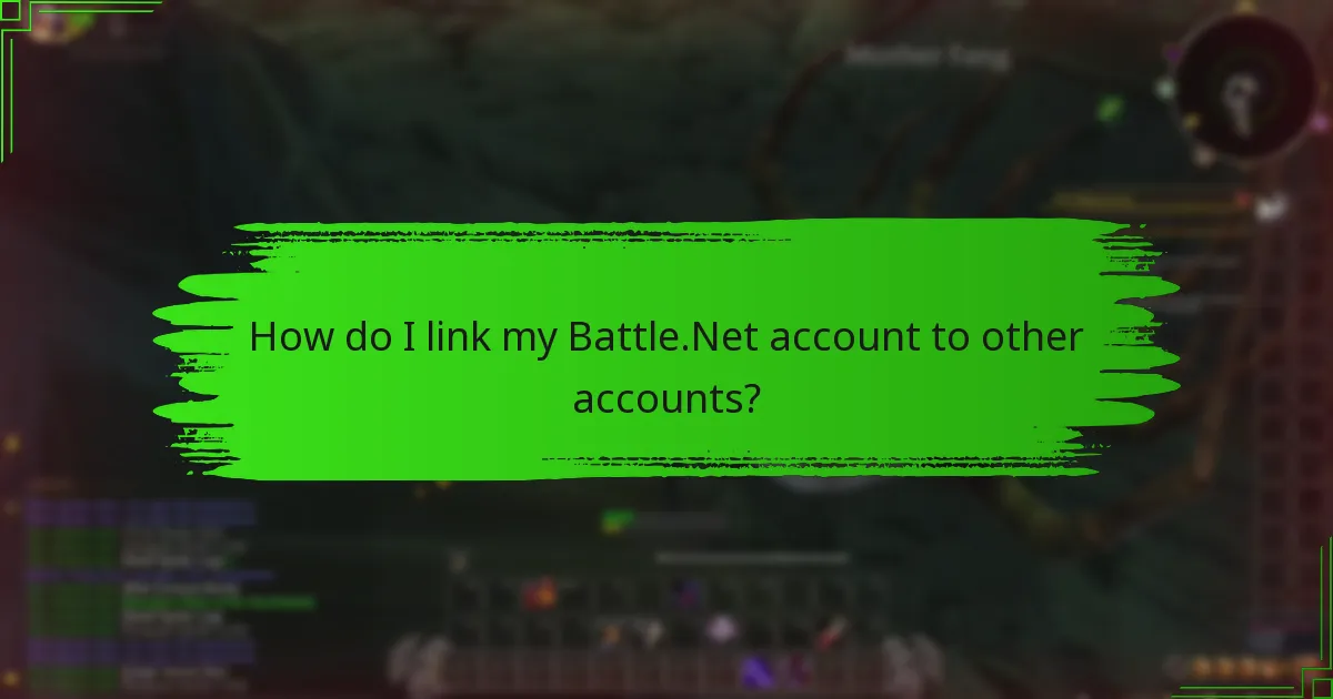 How do I link my Battle.Net account to other accounts?