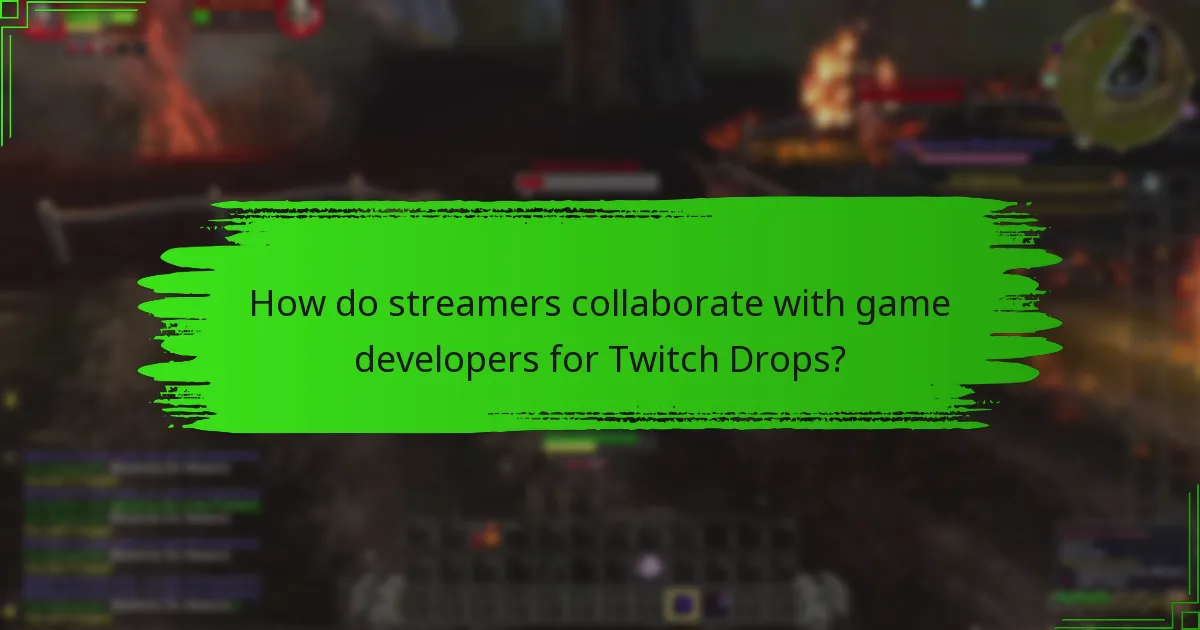How do streamers collaborate with game developers for Twitch Drops?