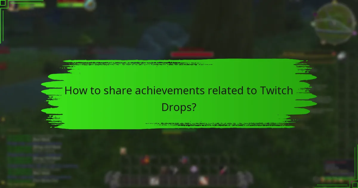 How to share achievements related to Twitch Drops?