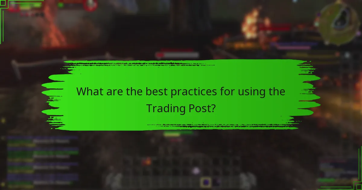 What are the best practices for using the Trading Post?
