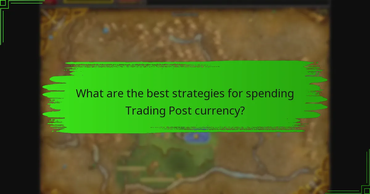 What are the best strategies for spending Trading Post currency?