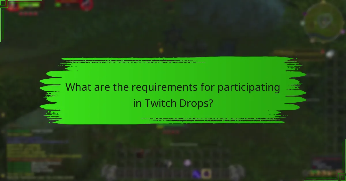 What are the requirements for participating in Twitch Drops?